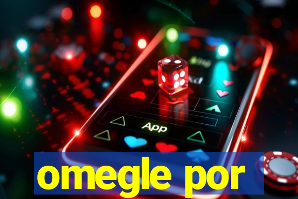 omegle por